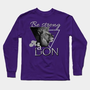 Be strong as a lion Long Sleeve T-Shirt